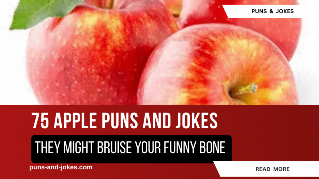 75 Apple Puns and Jokes So Fresh They Might Bruise Your Funny Bone 75 Apple Puns and Jokes So Fresh They Might Bruise Your Funny Bone