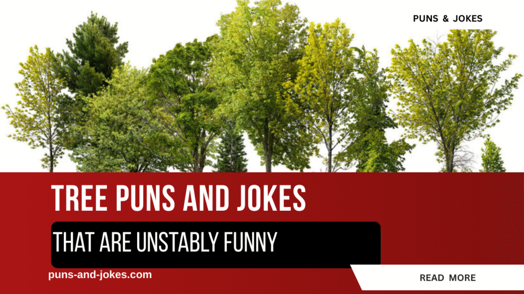 75 Tree Puns jokes that Are Unstably Funny