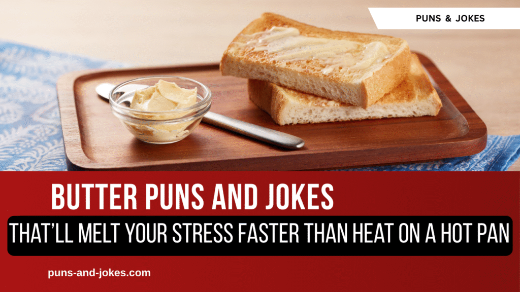 75 Butter Puns That’ll Melt Your Stress Faster Than Heat on a Hot Pan