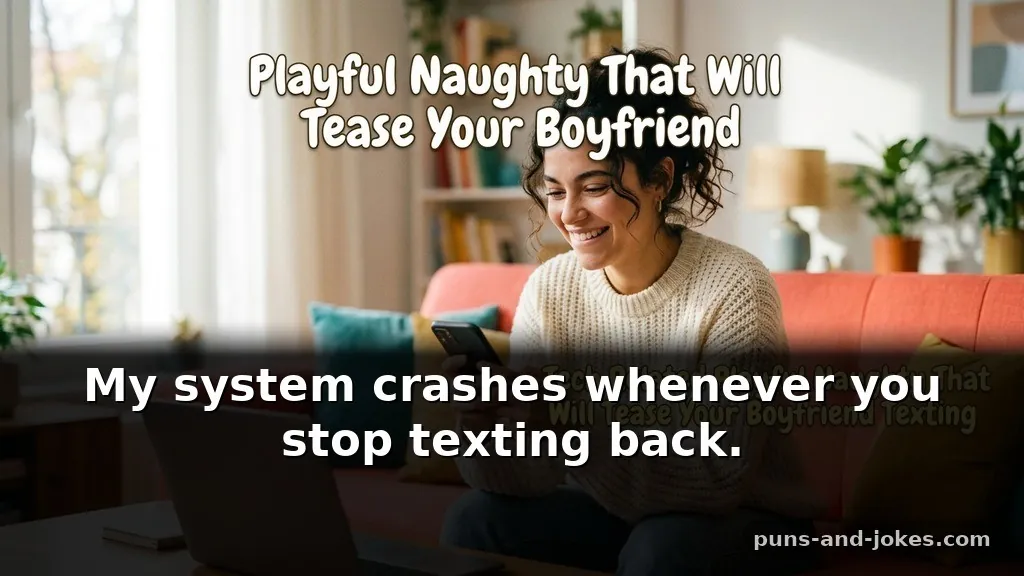 Tech Related Playful & Naughty Puns That Will Tease Your Boyfriend for Texting